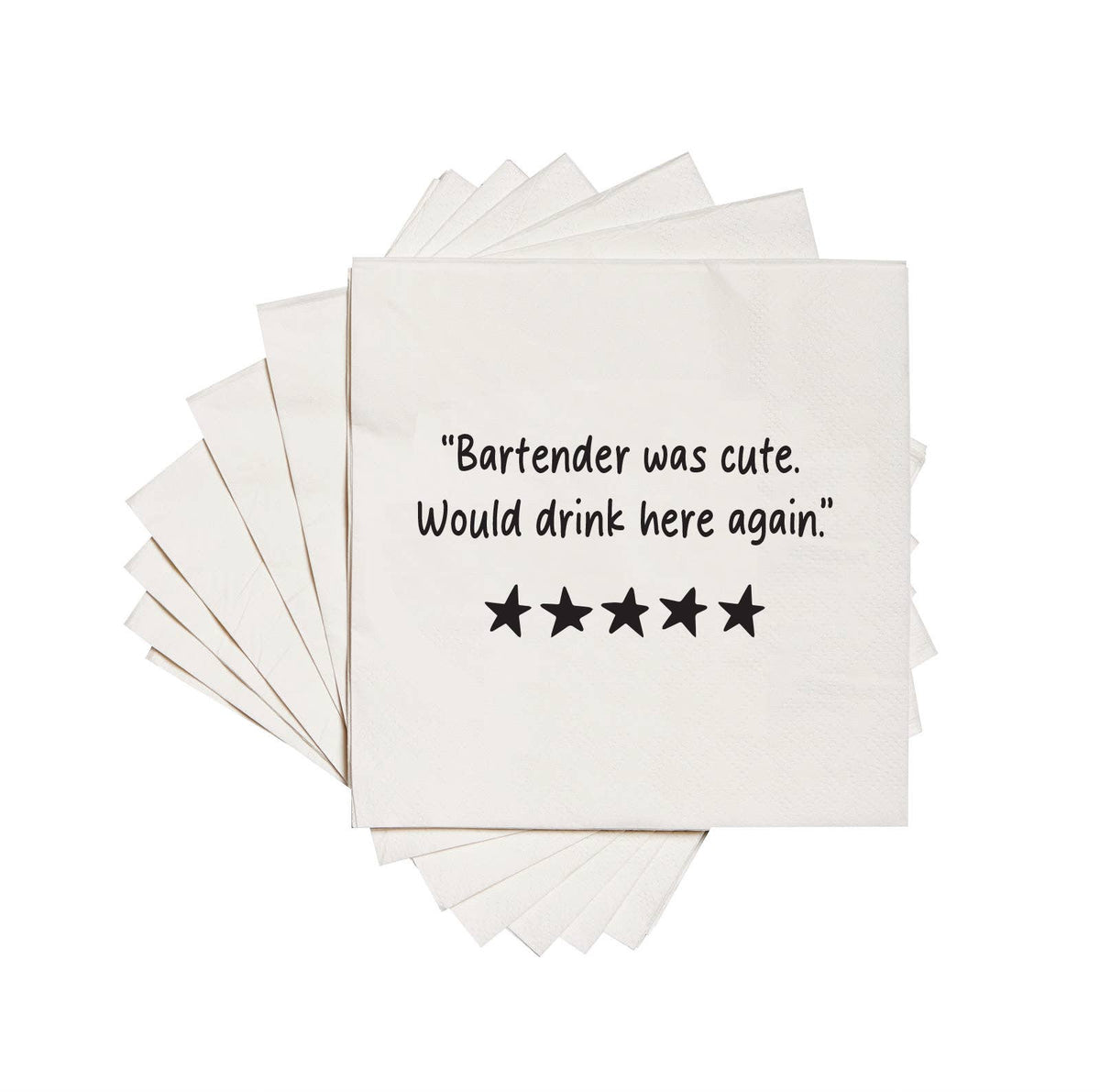 Cocktail Napkins - "Bartender Was Cute…5 Stars"