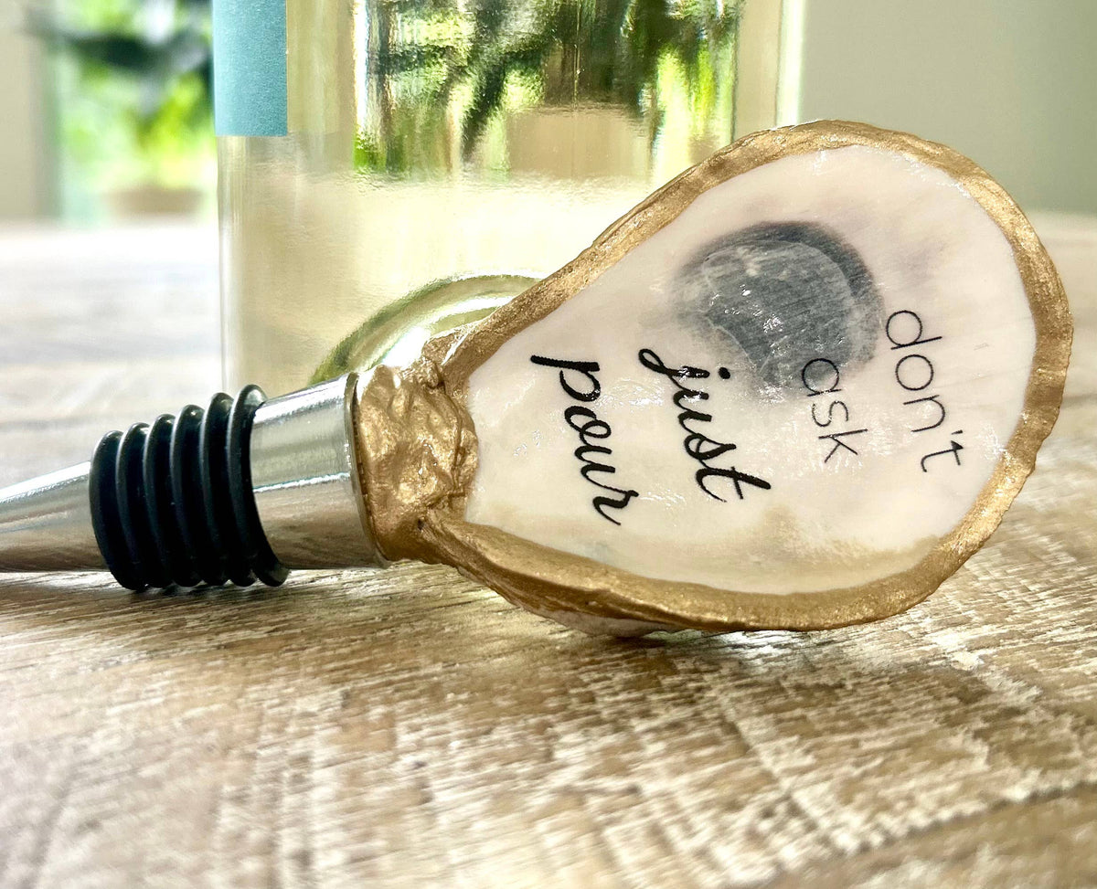 Don't Ask Just Pour - Bottle Stopper / Cork