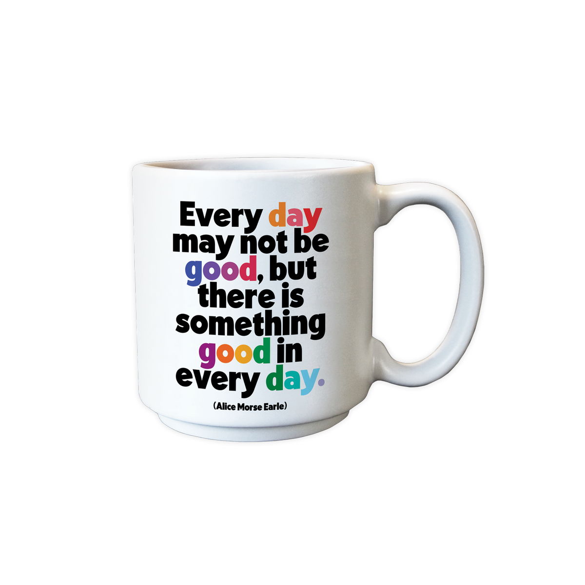 Mini Mugs - EDX34 - Good In Every Day (Alice Morse Earle)