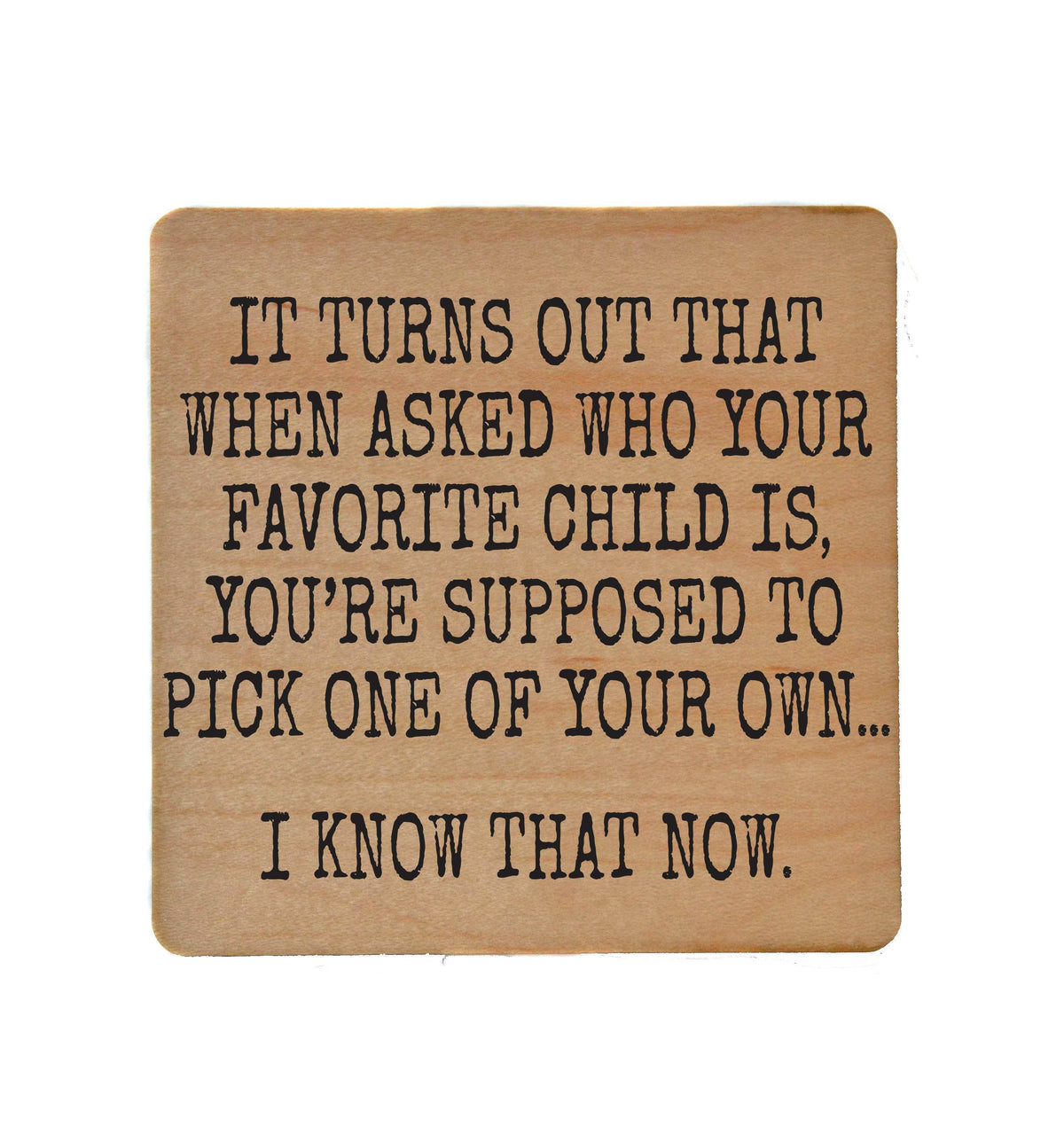 Coasters - Supposed To Pick One Of Your Own Wood Coaster