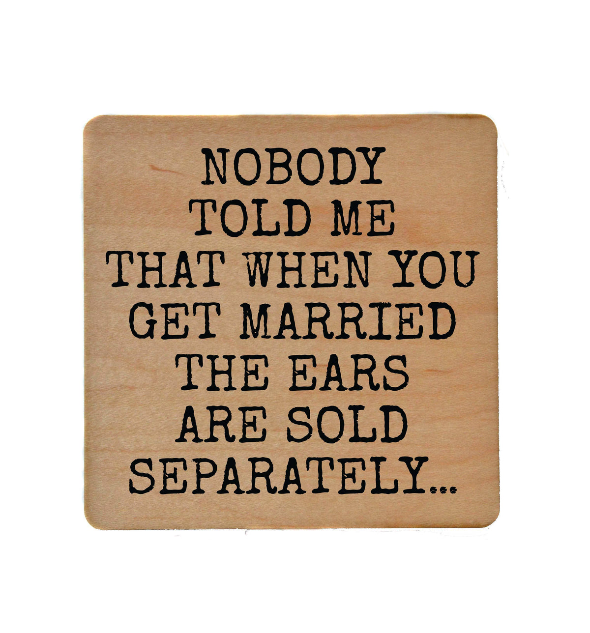 Coaster - Ears Are Sold Separately Wood Coasters Funny