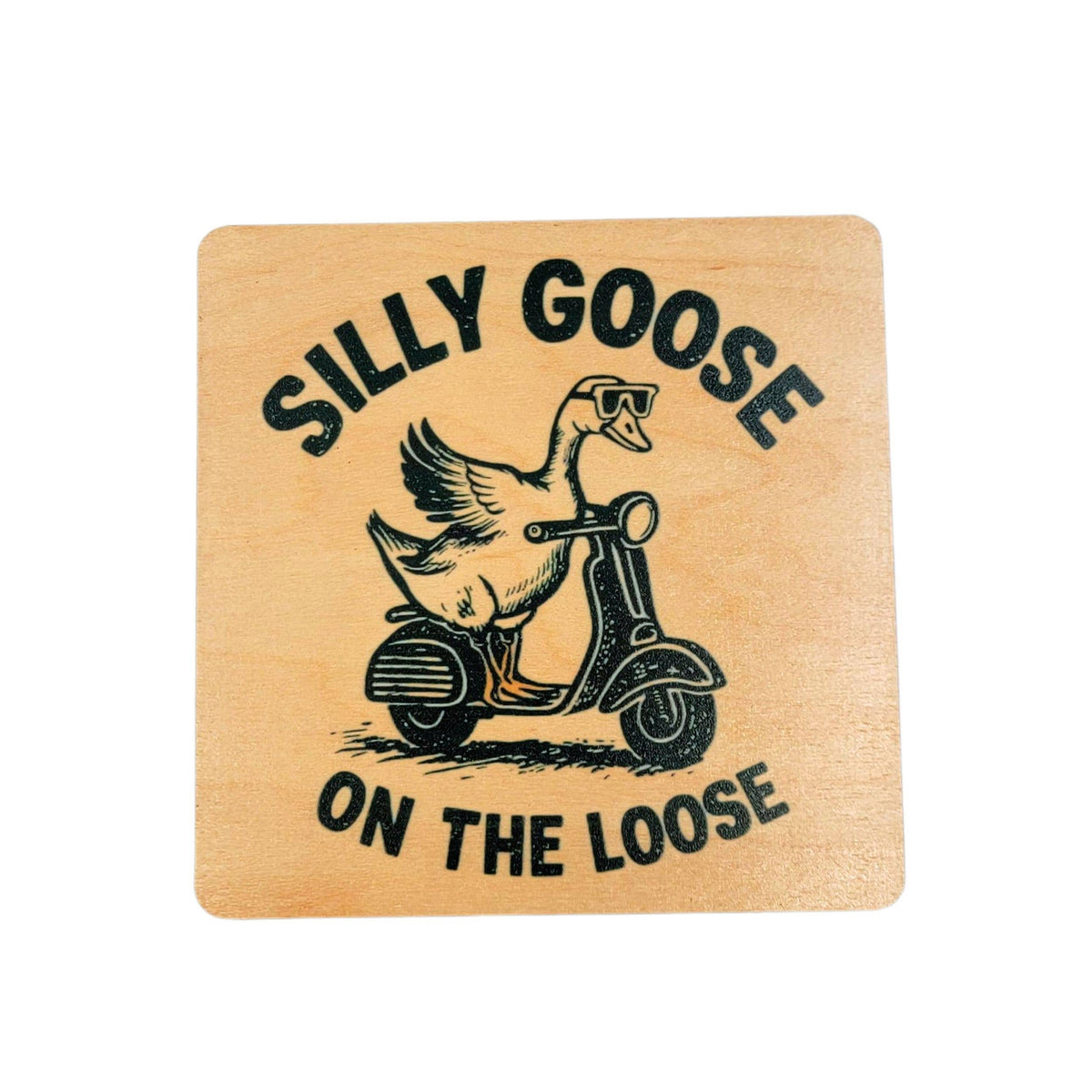 Coasters - Silly Goose On The Loose Funny Wood Coaster