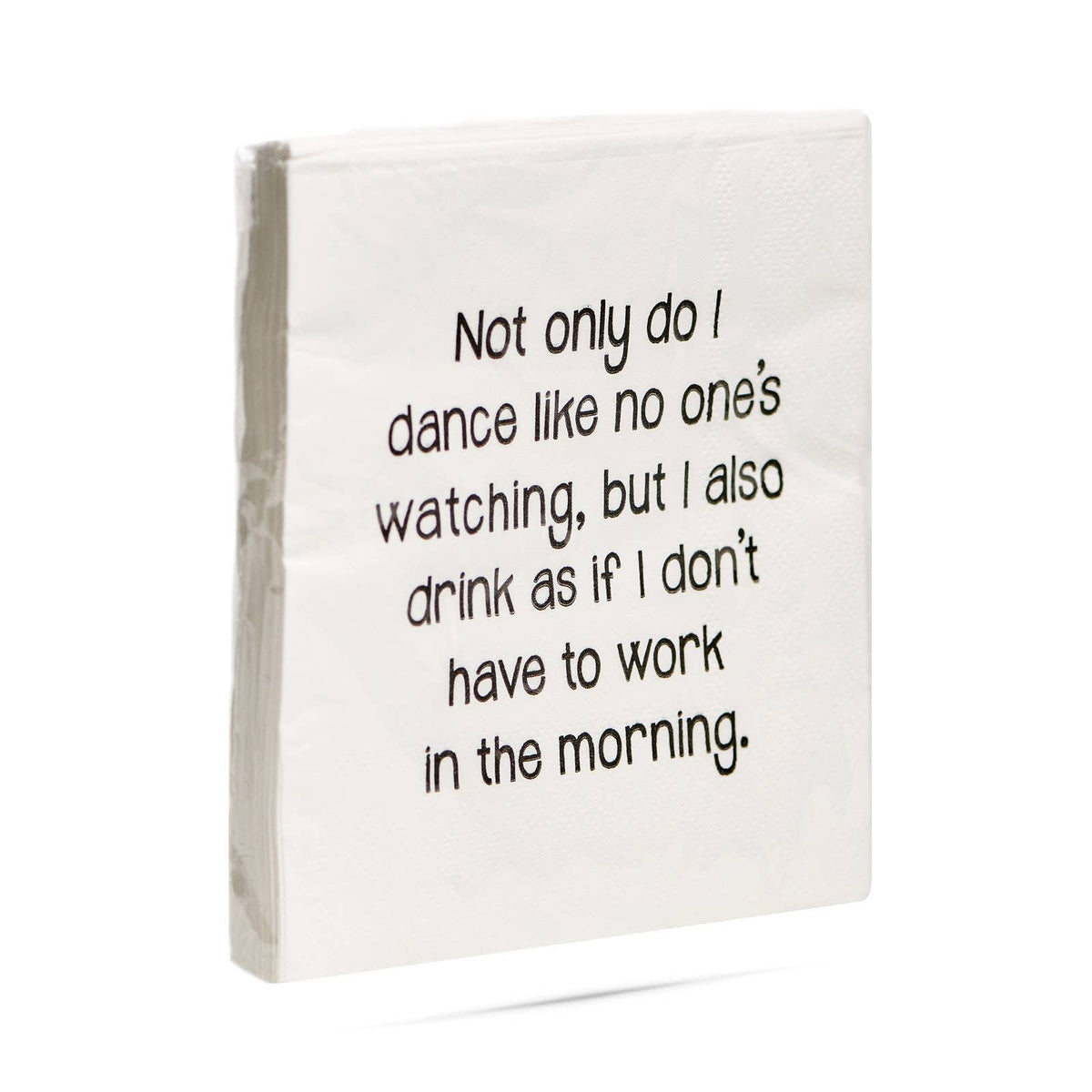 Not only do I dance like nobody is watching Cocktail Napkins
