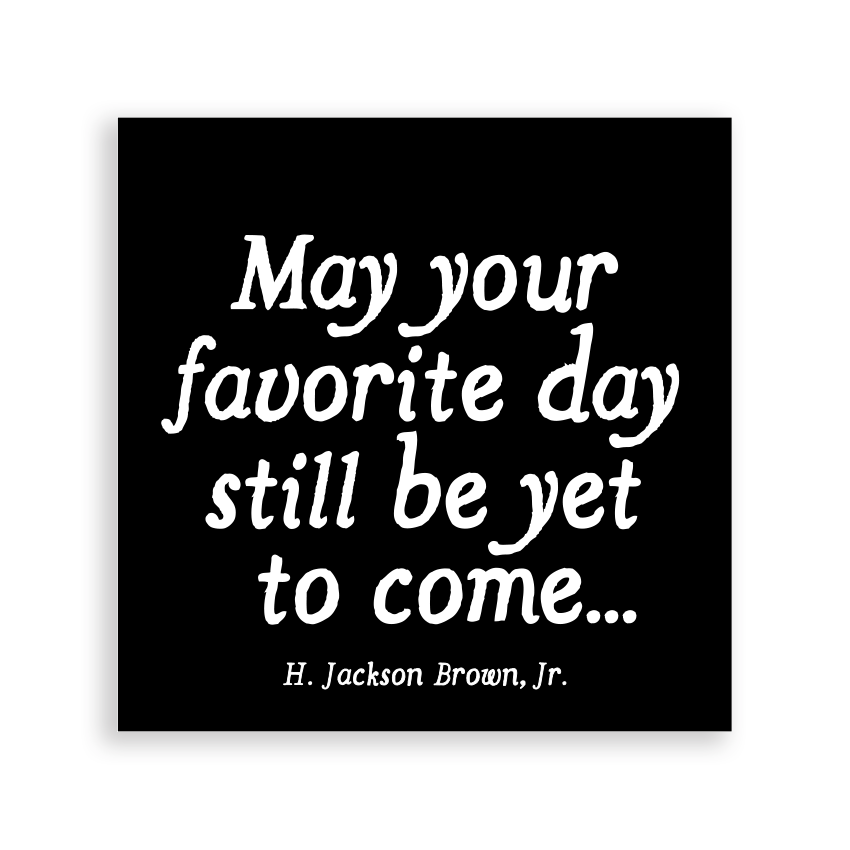 Magnets - M395 - May Your Favorite Day(H. Jackson Brown Jr.)