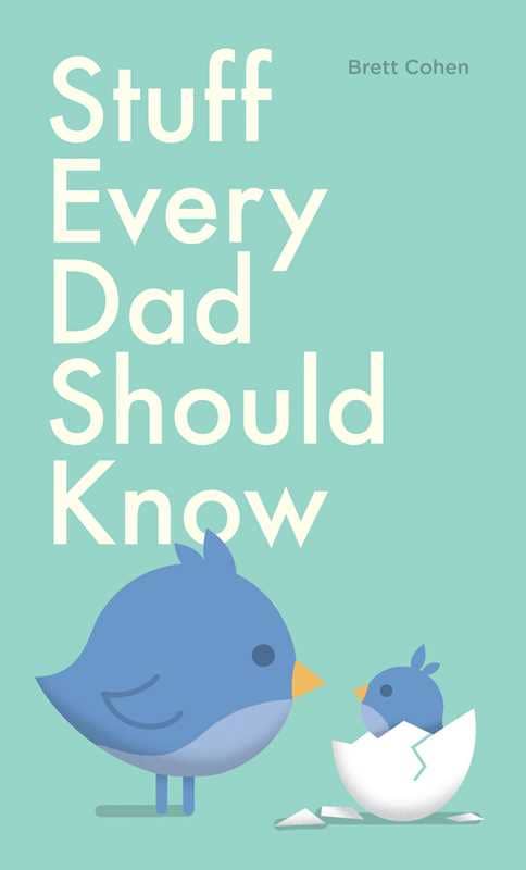 Stuff Every Dad Should Know by Brett  Cohen
