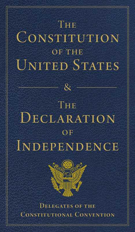 Constitution of the United States and The Declaration of Independence by Delegates of  The Constitutional Convention