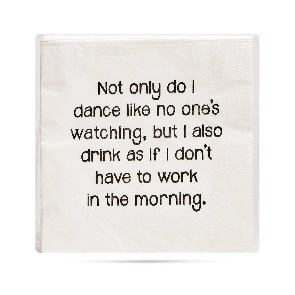 Not only do I dance like nobody is watching Cocktail Napkins