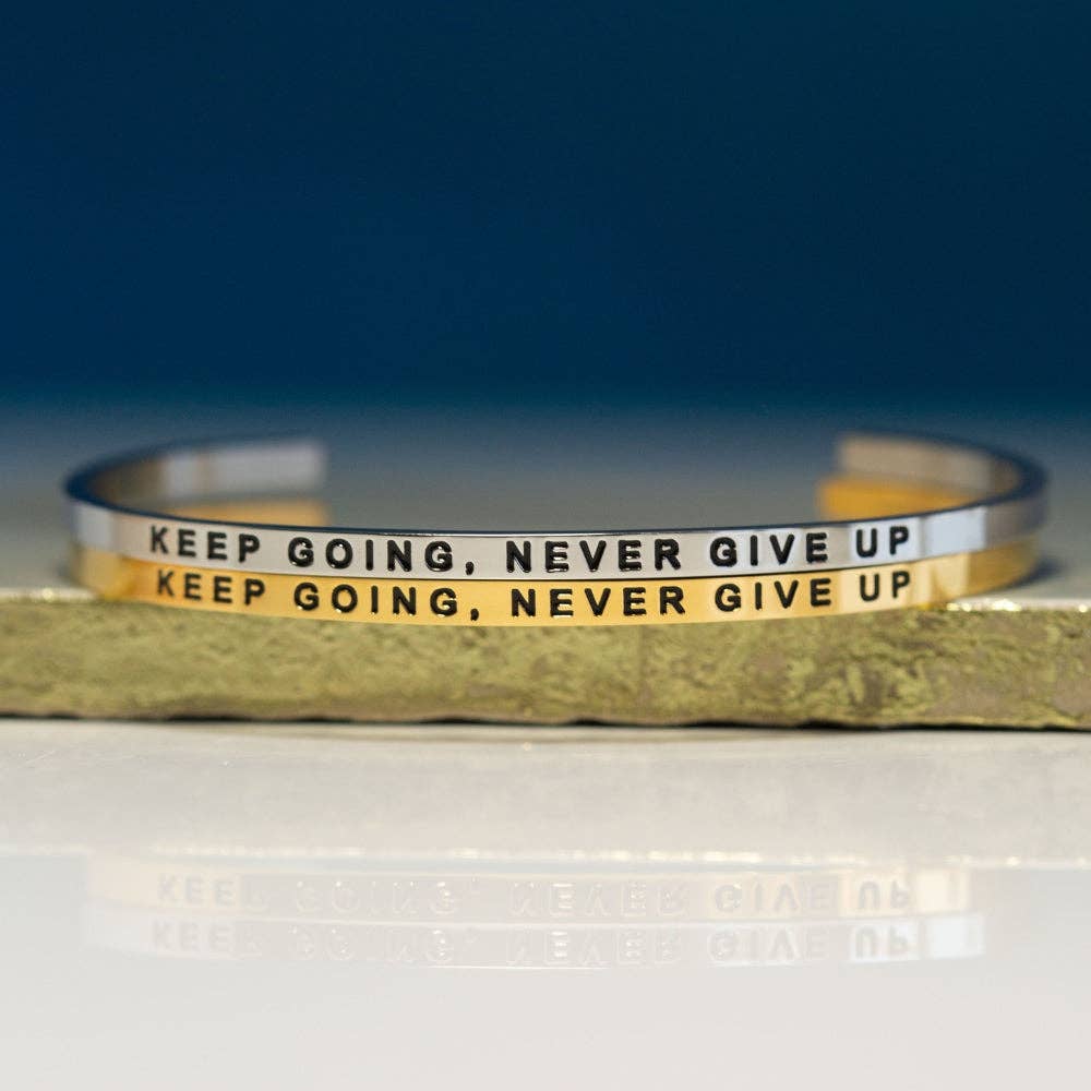 Keep Going, Never Give Up - inspirational mantra® cuff