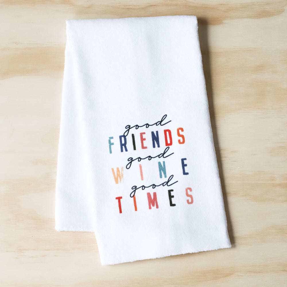 Good Friends, Good Wine, Good Times Tea Towel