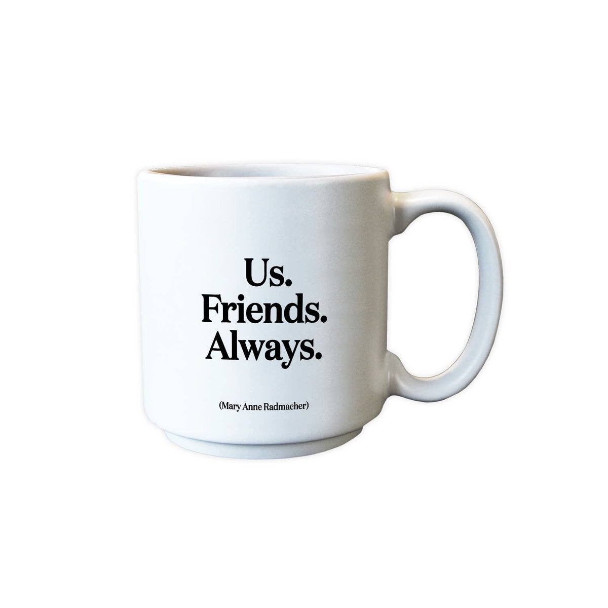 Mini Mugs - E252 - Us. Friends. Always (Mary Anne Radmacher)