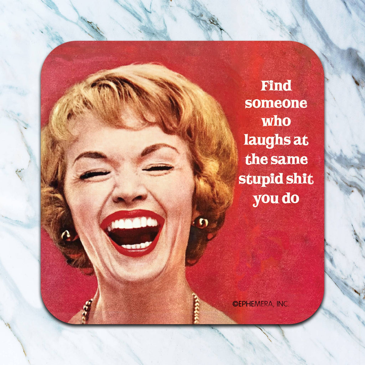 Laughs At The Same Stupid Shit Coaster