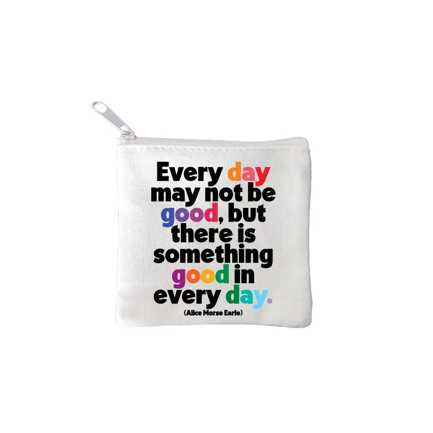 Good in Every Day (Alice Morse Earle)- Mini Pouch