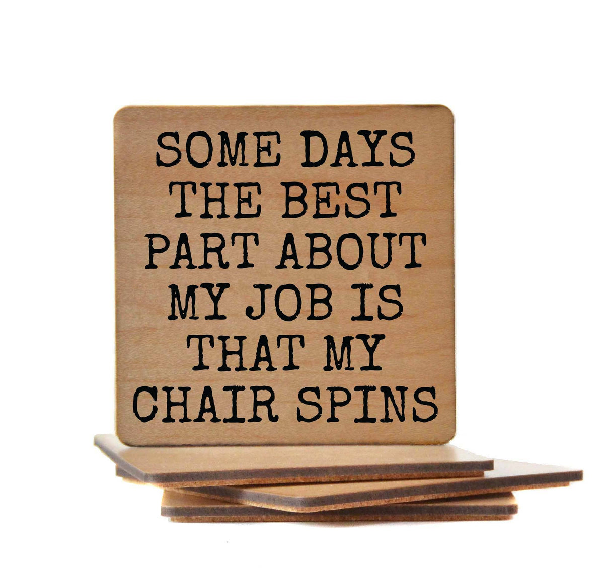 Coaster - My Chair Spins Funny Work Wood Coasters