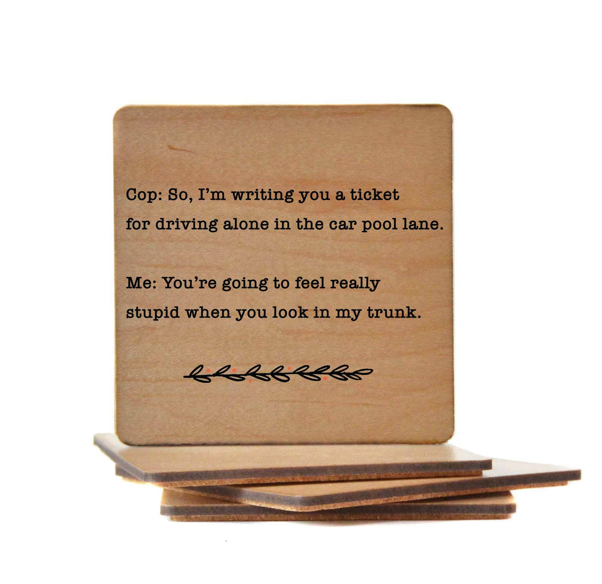 You're Going To Feel Really Stupid Funny Coaster Gift