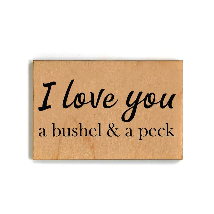 I Love You A Bushel And A Peck Wood Magnet