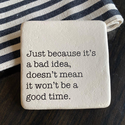 Bad Idea Good Time Limestone Funny Printed Coaster - One Amazing Find: Creative Home Market