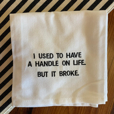 I Used to Have a Handle...Funny Embroidered Towel - One Amazing Find: Creative Home Market
